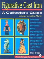 Figurative Cast Iron: A Collectors Guide