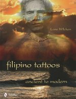 Filipino Tattoos: Ancient to Modern