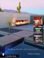 Fire Outdoors: Fireplaces, Fire Pits, and Cook Centers