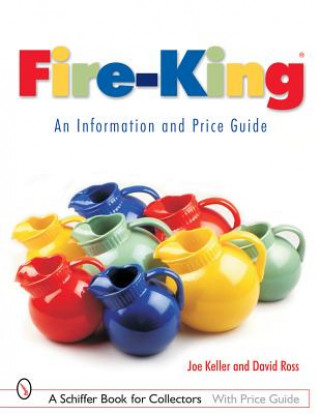 Fire-King: An Information and Price Guide