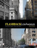 Flashback L Angeles: Ptcard Views: Then and Now