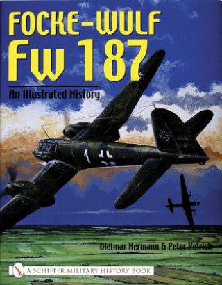 Focke-Wulf Fw 187: An Illustrated History
