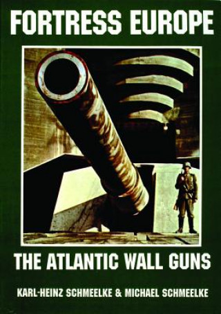 Fortress Eure: Atlantic Wall Guns: The Atlantic Wall Guns