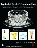 Frederick Carder's Steuben Glass : Guide to Shapes, Numbers, Colors, Finishes, and Values