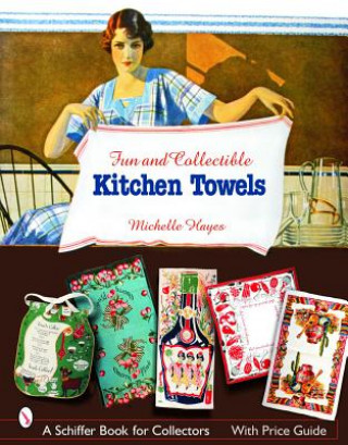 Fun and Collectible Kitchen Towels: 1930s to 1960s