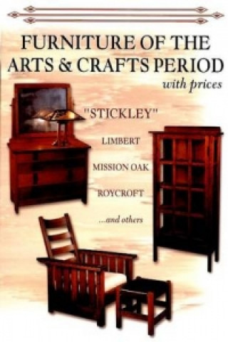 Furniture of the Arts & Crafts Period: Stickley, Limbert, Mission Oak, Roycroft, Frank Lloyd Wright, and others with prices