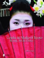 Geisha and Maiko of Kyoto: Beauty, Art, and Dance