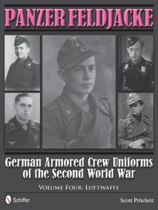 Panzer Feldjacke: German Armored Crew Uniforms of the Second World War, Vol 4: Luftwaffe