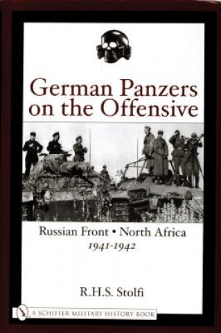 German Panzers on the Offensive: Russian Front, North Africa 1941-1942