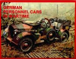 German Trucks and Cars in WWII Vol I: Personnel Cars in Wartime