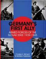 Germany's First Ally: Armed Forces of the Slovak State 1939-1945