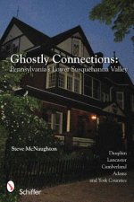 Ghtly Connections: Pennsylvanias Lower Susquehanna Valley