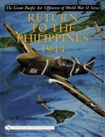 Great Pacific Air Offensive of World War II: Vol I: Return to the Phillippines, 1944