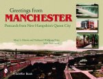 Greetings from Manchester: Postcards from New Hampshires Queen City