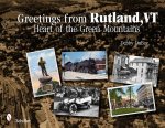 Greetings from Rutland, VT: Heart of the Green Mountains