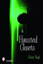 Haunted Closets: True Tales of 