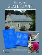 Historic Slate Roofs: With How-to Info and Specifications