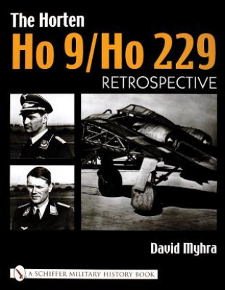 Horten Ho 9/Ho 229: Vol 1: Retrpective