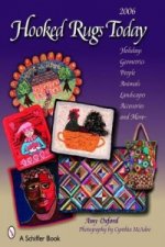 Hooked Rugs Today: Holidays, Geometrics, Pele, Animals, Landscapes, Accessories, and More -- 2006