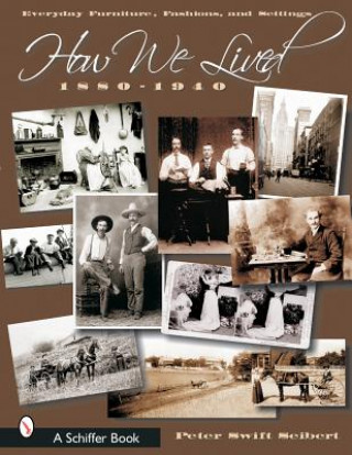 How We Lived: Everyday Furniture, Fashions, and Settings 1880-1940