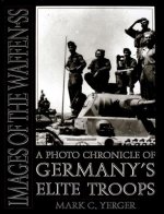 Images of the Waffen-SS: A Photo Chronicle of Germany's Elite Tr