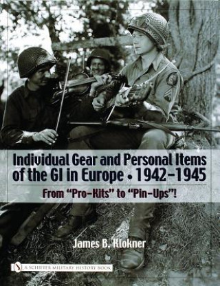 Individual Gear and Personal Items of the GI in Eure: 1942-1945