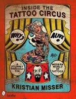 Inside the Tattoo Circus: A Journey through the Modern World of Tatto