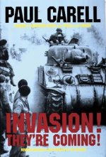 Invasion! They're Coming!: The German Account of the D-Day Landings and the 80 Days' Battle for France