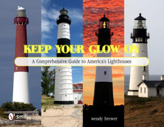 Keep Your Glow On: A Comprehensive Guide to Americas Lighthouses