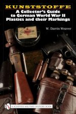 Kunstsoffe: a Collector's Guide to German World War Ii Plastics and Their Markings