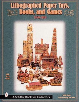 Lithographed Paper Toys, Books, and Games 1880-1915: 1880-1915