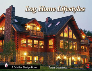 Log Home Lifestyles (Revised, 2nd Edition)