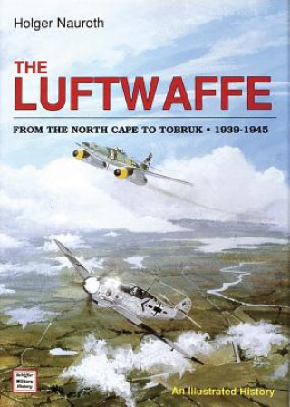 Luftwaffe from the North Cape to Tobruk 1939-1945
