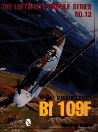 Luftwaffe Profile Series No.13: Messerschmitt Bf 109F