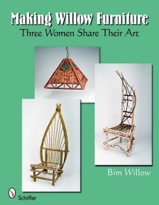 Making Willow Furniture: Three Women Share their Art (Bim Willow)(Puha kötésű)