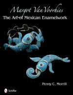 Margot Van Voorhies: The Art of Mexican Enamelework