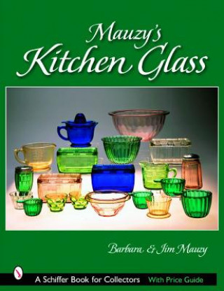 Mauzy's Kitchen Glass: a Photographic Reference With Prices