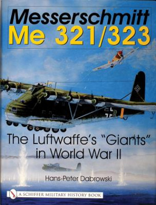 Messerschmitt Me 321/323: The Luftwaffes 