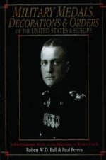 Military Medals, Decorations, and Orders of the United States and Eure: A Photographic Study to the Beginning of WWII