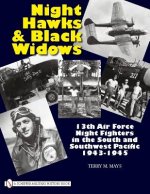 Night Hawks and Black Widows: 13th Air Force Night Fighters in the South and Southwest Pacific, 1943-1945