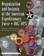 Organization and Insignia of the American Expeditionary Force 1917-1923