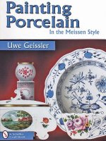 Painting Porcelain: In the Meissen Style