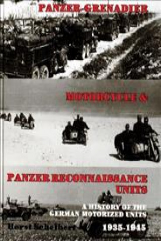 Panzer: Grenadier, Motorcyle and Panzer-Reconnaissance Units 1935-1945