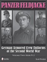 Panzer Feldjacke: German Armored Crew Uniforms of the Second World War, Vol 2: Heer Pt.2.