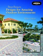 Paver Projects: Designs for Amazing Outdoor Environments