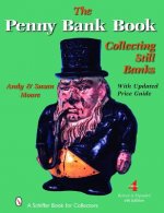 Penny Bank Book, The: Collecting Still Banks