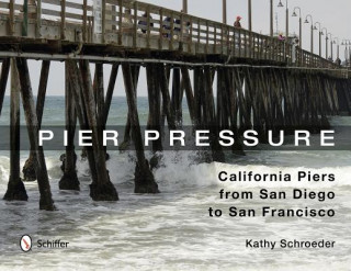 Pier Pressure: California Piers from San Diego to San Francisco