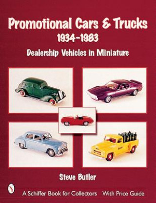 Promotional Cars and Trucks, 1934-1983: Dealership Vehicles in Miniature