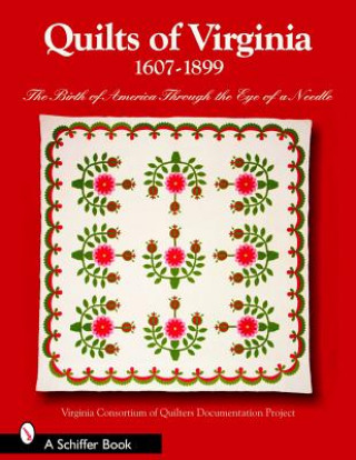 Quilts of Virginia 1607-1899: The Birth of America Through the Eye of a Needle