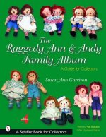 Raggedy Ann and Andy Family Album: A Guide for Collectors